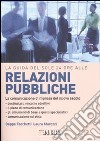 La guida del Sole 24 Ore alle relazioni pubbliche. La comunicazione d'impresa del nuovo secolo libro