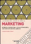 La guida del Sole 24 Ore al marketing. Ambiente, competizione, processi di marketing, metriche e strumenti di gestione libro