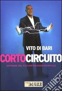 Corto circuito. Entrare nel futuro facendo scintille libro