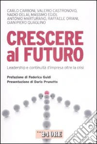 Crescere al futuro. Leadership e continuità d'impresa oltre la crisi libro