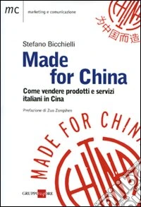 Made for China. Come vendere prodotti italiani in Cina libro