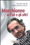 Marchionne, la Fiat e gli altri libro