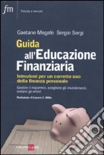 Guida all'educazione finanziaria. Istruzioni per un corretto uso della finanza personale