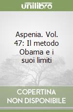 Aspenia. Vol. 47: Il metodo Obama e i suoi limiti libro