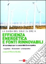 Efficienza energetica e fonti rinnovabili. 30 tecnologie per la sostenibilità