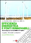 Efficienza energetica e fonti rinnovabili. 30 tecnologie per la sostenibilità libro di Scialla V. (cur.)