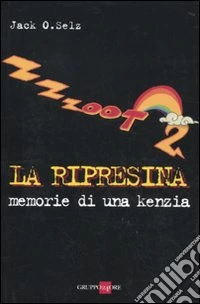 Zzzoot 2 la ripresina. Memorie di una kenzia libro