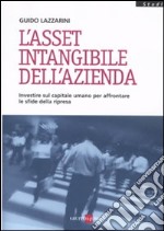 L'asset intangibile dell'azienda. Investire sul capitale umano per affrontare le sfide della ripresa libro