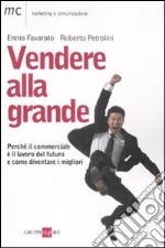 Vendere alla grande. Perché il commerciale è il lavoro del futuro