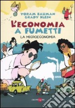 L'economia a fumetti. La microeconomia. Ediz. illustrata. Vol. 1 libro