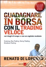 Guadagnare in borsa con il trading veloce. Nei ritagli di tempo e con un capitale modesto libro