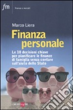 Finanza personale. Le 10 decisioni chiave per pianificare le finanze di famiglia senza contare sull'aiuto dello stato libro