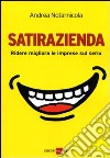 Satirazienda. Ridere migliora le imprese sul serio libro di Notarnicola Andrea