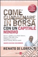 Come guadagnare in borsa con un capitale minimo. Opzioni, leaps e long stock options, futures, FTSE Mib, forex, obbligazioni con leva, spread traiding... libro