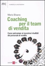 Coaching per il team di vendita. Come potenziare al massimo i risultati del personale di vendita libro