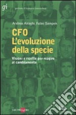 CFO. L'evoluzione della specie. Visioni e ricette per reagire al cambiamento libro