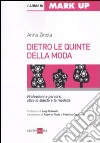 Dietro le quinte della moda. Professioni e percorsi oltre lo stilista e la modella libro