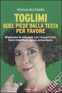 Toglimi quel piede dalla testa, per favore libro