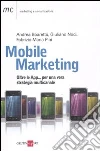 Mobile marketing. Oltre le App... per una vera strategia multicanale libro di Boaretto Andrea Noci Giuliano Pini Fabrizio M.