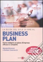 La guida del Sole 24 Ore al Business plan. Come redigere un piano d'impresa efficace e completo libro