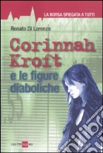 Corinnah Kroft e le figure diaboliche. La borsa spiegata a tutti libro