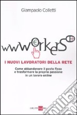 Wwworkers. I nuovi lavoratori della rete libro