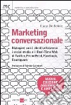 Marketing conversazionale. Dialogare con i clienti attraverso i Social Media e il Real-Time Web di Twitter, FriendFeed, Facebook e Foursquare libro