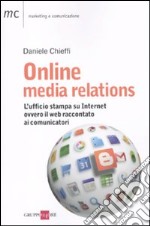 Online media relations. L'ufficio stampa su internet ovvero il web raccontato ai comunicatori libro