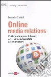 Online media relations. L'ufficio stampa su internet ovvero il web raccontato ai comunicatori libro di Chieffi Daniele