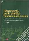 Reti d'impresa: profili giuridici, finanziamento e rating. Il Contratto di Rete e le sue caratteristiche libro