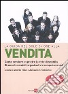 La guida del Sole 24 Ore alla vendita. Come vendere e gestire la rete di vendita. Strumenti e modelli organizzativi e comportamentali libro