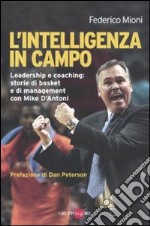 L'intelligenza in campo. Leadership e coaching: storie di basket e di management con Mike D'Antoni libro