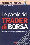 Le parole del trader di borsa. Breve dizionario dei termini finanziari libro