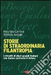 Storie di straordinaria filantropia. I ritratti di dieci grandi italiani che hanno costruito il futuro libro