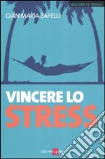 Vincere lo stress libro