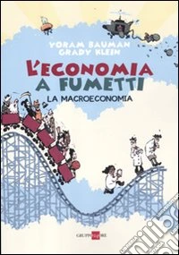 L'economia a fumetti. La macroeconomia. Ediz. illustrata libro