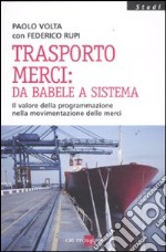 Trasporto merci: da Babele a sistema. Il valore della programmazione nella movimentazione delle merci libro