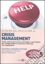 La guida del Sole 24 Ore al crisis management. Come comunicare la crisi: strategie e case history per salvaguardare la business continuity e la reputazione