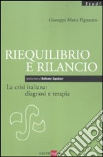 Riequilibrio e rilancio. La crisi italiana: diagnosi e terapia