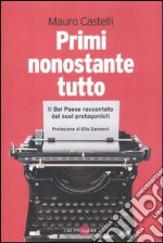 Primi nonostante tutto. Il bel paese raccontato dai suoi protagonisti libro