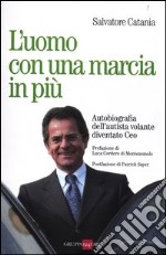 L'uomo con una marcia in più. Autobiografia dell'autista volante diventato Ceo