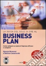 La guida del Sole 24 Ore al Business plan. Come redigere un piano d'impresa efficace e completo. Con CD-ROM