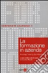 La formazione in azienda. Running training like a business libro di Brusoni M. (cur.) Vecchi V. (cur.)