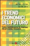 I trend economici del futuro. Come cambieranno le imprese nel prossimo decennio libro di Simon Hermann Zatta Danilo