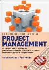 La guida del Sole 24 Ore al Project management. Lo standard internazionale di PM per gestire l'innovazione nei prodotti e nei servizi, le commesse, i progetti... libro