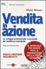 Vendita in azione. Lo sviluppo professionale e personale del venditore-consulente libro