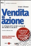 Vendita in azione. Lo sviluppo professionale e personale del venditore-consulente libro di Silvano Mario