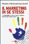 Il marketing di se stessi. Il metodo delle 5 V per misurare e migliorare le proprie qualità manageriali libro di Varvelli Riccardo Varvelli M. Ludovica