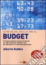 Il budget. Principi e soluzioni tecnico strutturali per tipi di impresa. Modelli e casi per affrontare la complessità gestionale, i legami con la balanced scorecard libro