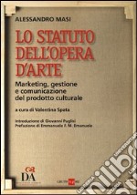 Lo statuto dell'opera d'arte. Marketing, gestione e comunicazione del prodotto culturale libro